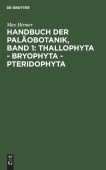 Handbuch Der Palaobotanik, Band 1: Thallophyta - Bryophyta - Pteridophyta