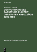 Der Vorrang Des Papsttums Zur Zeit Der Ersten Kreuzzuge 1095-1150