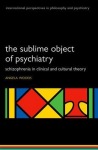 Sublime Object of Psychiatry