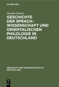 Geschichte Der Sprachwissenschaft Und Orientalischen Philologie in Deutschland