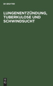 Lungenentzundung, Tuberkulose Und Schwindsucht