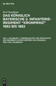 Vorgeschichte Und Geschichte Des Regiments Unter Kurfurst Max Emanuel 1682-1726, Halbband 1