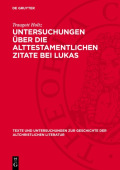 Untersuchungen Uber Die Alttestamentlichen Zitate Bei Lukas