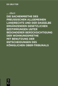 Sachenmiethe Des PreuĂźischen Allgemeinen Landrechts Und Der Dasselbe Erganzenden Gesetzlichen Bestimmungen Unter Besonderer Berucksichtigung Der Wohnungsmiethe Mit Benutzung Der Entscheidungen Des Koniglichen Ober-Tribunals