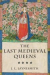 Last Medieval Queens