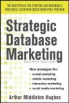 Strategic Database Marketing 4e:  The Masterplan for Starting and Managing a Profitable, Customer-Based Marketing Program