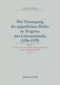 Versorgung des papstlichen Hofes in Avignon mit Lebensmitteln (1316-1378)