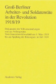 GroĂź-Berliner Arbeiter- Und Soldatenrate in Der Revolution 1918/19