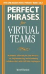 Perfect Phrases for Virtual Teamwork: Hundreds of Ready-to-Use Phrases for Fostering Collaboration at a Distance