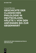 Geschichte Der Classischen Philologie in Deutschland, Halfte 1: Von Den Anfangen Bis Zur Gegenwart