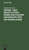 Probe- Und Bruch-Stukk Einer Deutschen Grammatik Fur Die Rheinlande