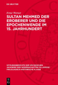 Sultan Mehmed Der Eroberer Und Die Epochenwende Im 15. Jahrhundert