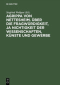 Ueber Die Fragwuerdigkeit, JA Nichtigkeit Der Wissenschaften, Kuenste Und Gewerbe