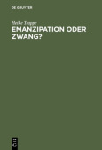 Emanzipation Oder Zwang? Frauen in Der DDR Zwischen Beruf, Familie Und Sozialpolitik