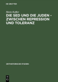 Die Sed Und Die Juden - Zwischen Repression Und Toranz Politische Entwicklungen Bis 1967
