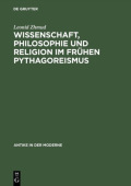 Wissenschaft, Philosophie Und Religion Im Fruehen Pythagoreismus (Paper Only)