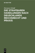Die Strafbaren Handlungen Nach Deuschlands Reichsrecht Und PRAXIS