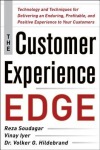Customer Experience Edge: Technology and Techniques for Delivering an Enduring, Profitable and Positive Experience to Your Customers