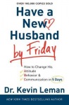 Have a New Husband by Friday – How to Change His Attitude, Behavior & Communication in 5 Days