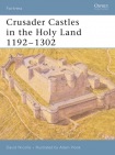 Crusader Castles in the Holy Land 1192-1302