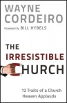 Irresistible Church – 12 Traits of a Church Heaven Applauds