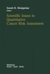 Scientific Issues in Quantitative Cancer Risk Assessment