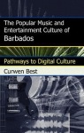 Popular Music and Entertainment Culture of Barbados
