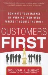 Customers First:  Dominate Your Market by Winning Them Over Where It Counts the Most