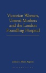 Victorian Women, Unwed Mothers and the London Foundling Hospital