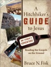 Hitchhiker`s Guide to Jesus - Reading the Gospels on the Ground