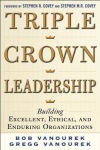 Triple Crown Leadership: Building Excellent, Ethical, and Enduring Organizations