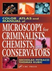 Color Atlas and Manual of Microscopy for Criminalists, Chemists, and Conservators