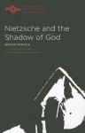 Nietzsche and the Shadow of God