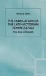 Fabrication of the Late-Victorian Femme Fatale