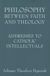 Philosophy Between Faith and Theology