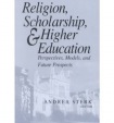 Religion, Scholarship, and Higher Education