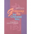 Growing Up the Chinese Way: Chinese Child and Adolescent Development