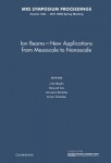 Ion Beams - New Applications from Mesoscale to Nanoscale: Volume 1354