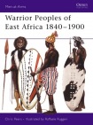 Warrior Peoples of East Africa, 1840-1900