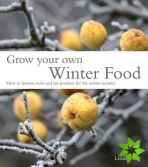 Grow Your Own Winter Food