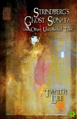 Strindberg's Ghost Sonata and Other Uncollected Tales