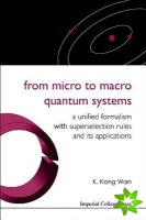 From Micro To Macro Quantum Systems: A Unified Formalism With Superselection Rules And Its Applications