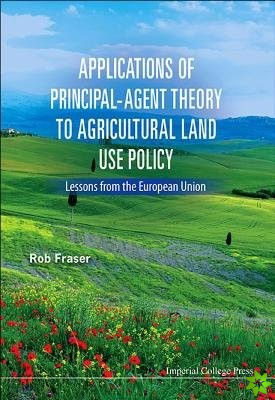 Applications Of Principal-agent Theory To Agricultural Land Use Policy: Lessons From The European Union