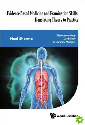 Evidence Based Medicine And Examination Skills: Translating Theory To Practice - Gastroenterology; Cardiology; Respiratory Medicine