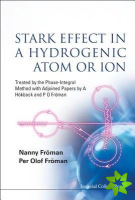 Stark Effect In A Hydrogenic Atom Or Ion: Treated By The Phase-integral Method With Adjoined Papers By A Hokback And P O Froman