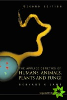 Applied Genetics Of Humans, Animals, Plants And Fungi, The (2nd Edition)
