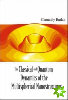 Classical And Quantum Dynamics Of The Multispherical Nanostructures, The