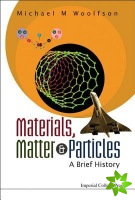 Materials, Matter And Particles: A Brief History
