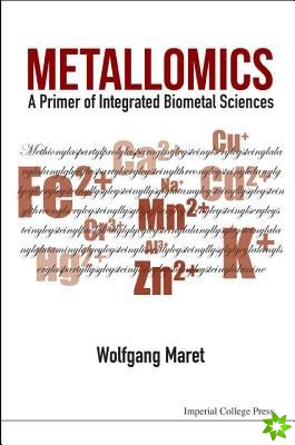 Metallomics: A Primer Of Integrated Biometal Sciences