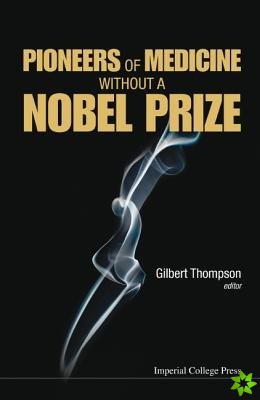 Pioneers Of Medicine Without A Nobel Prize